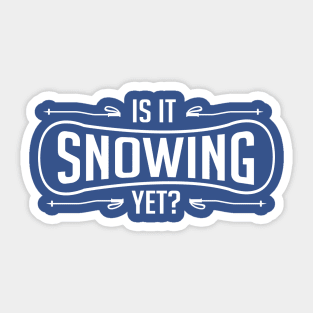 Is it snowing yet? (white) Sticker